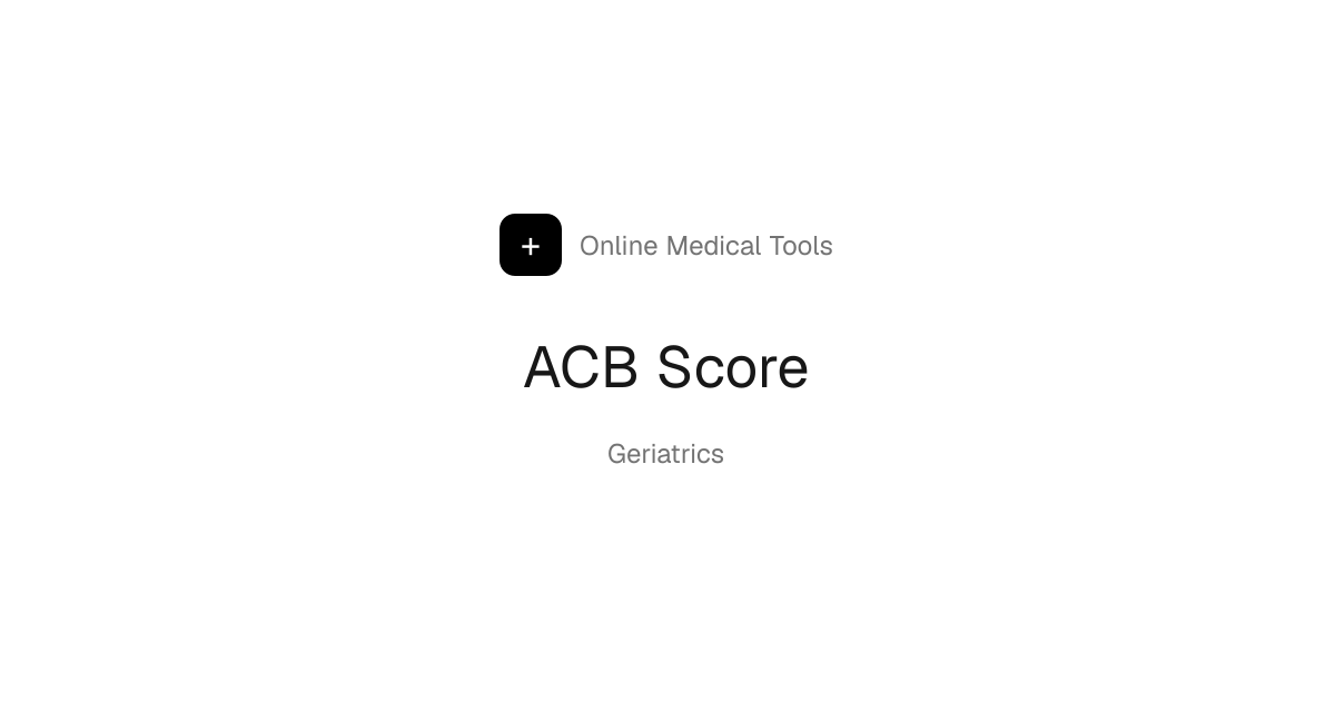 Anticholinergic Cognitive Burden (ACB) Score | Online Medical Tools ...