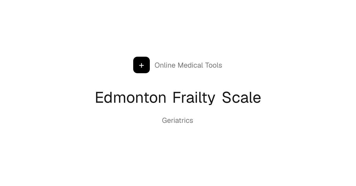 Edmonton Frailty Scale (EFS) Calculator | Online Medical Tools | Online ...