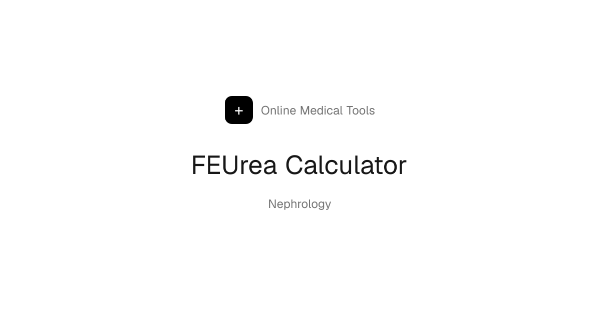 FEUrea Calculator (Fractional Excretion of Urea) | Online Medical Tools ...
