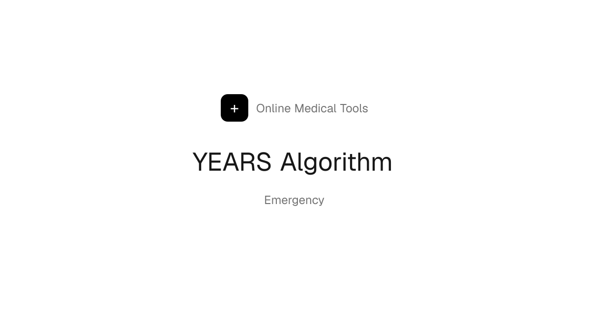 YEARS Algorithm Calculator (PE Rule-Out Pathway) | Online Medical Tools ...